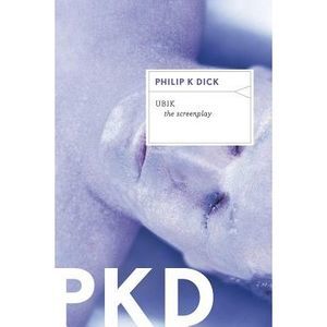 Ubik: The Screenplay -- Philip K. Dick